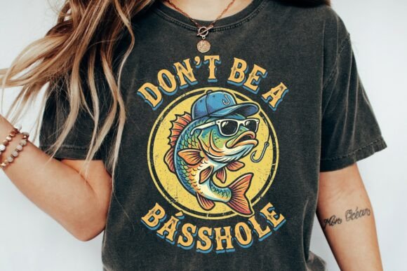 Funny Bass Fishing Don't Be A Basshole: The Design Asset That Hooks Attention