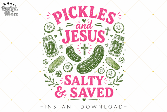 Pickles and Jesus PNG: Salty, Saved, and Seriously Fun